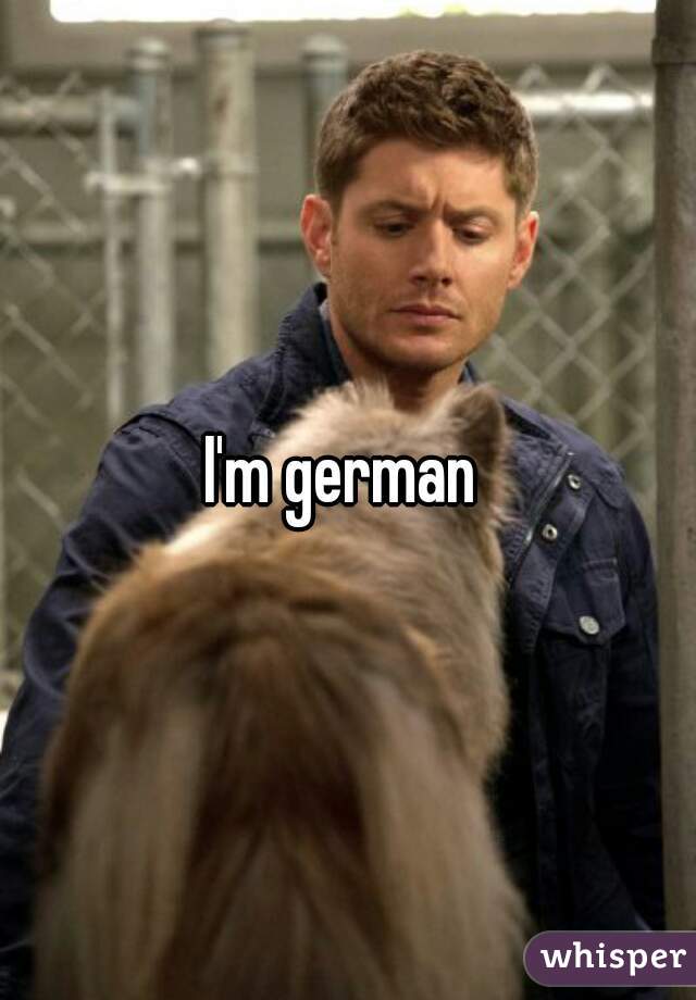 I'm german 