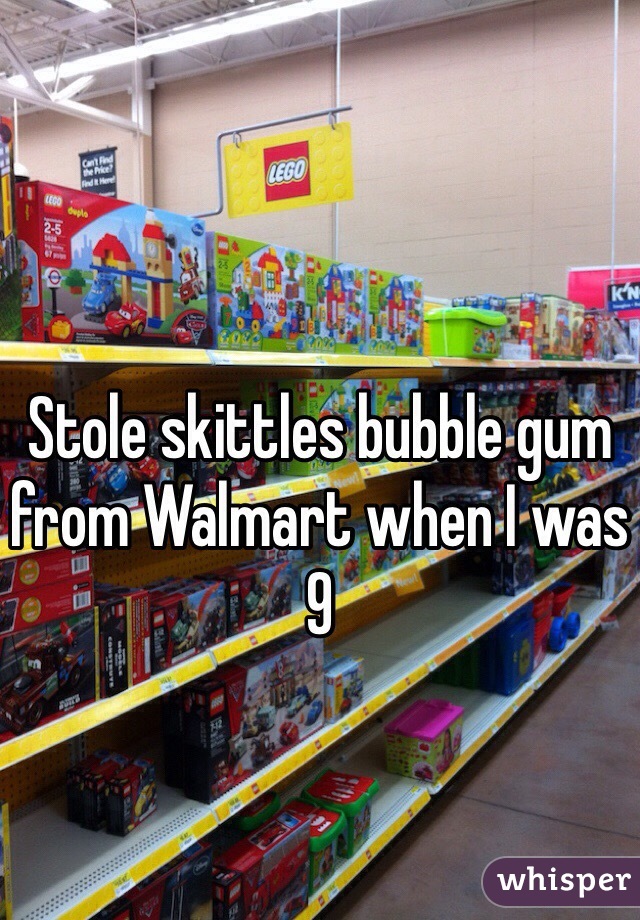 Stole skittles bubble gum from Walmart when I was 9