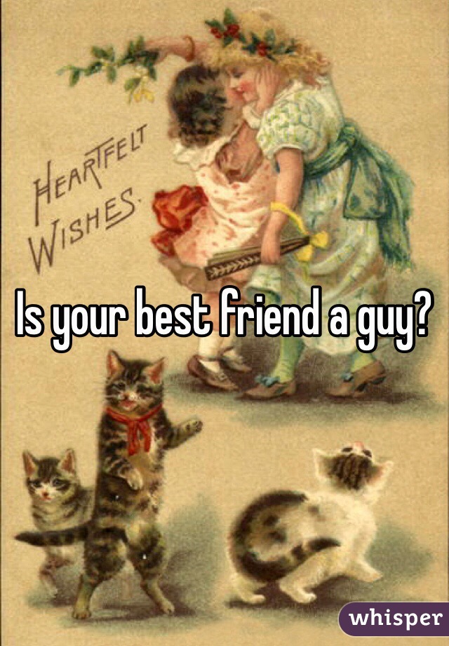 Is your best friend a guy?
