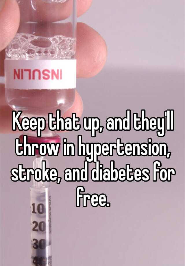 Keep that up, and they'll throw in hypertension, stroke, and diabetes