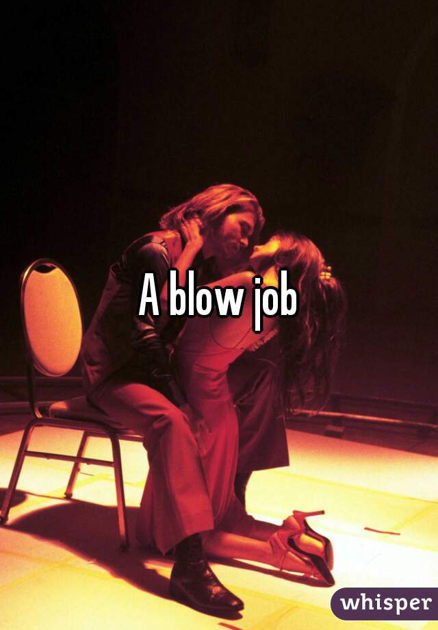 A blow job