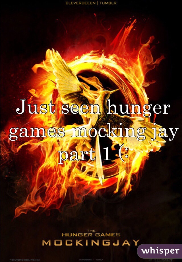 Just seen hunger games mocking jay part 1 (: