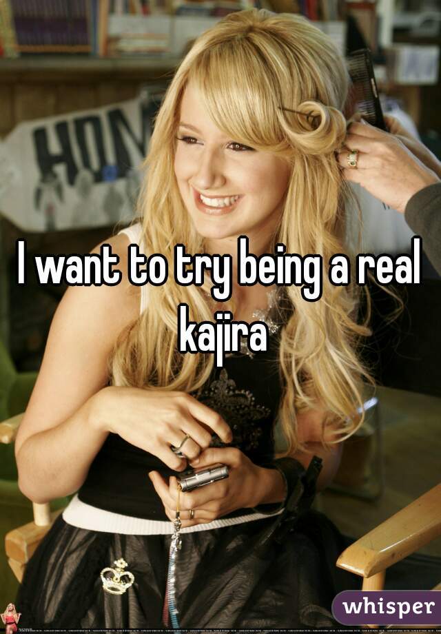 I want to try being a real kajira