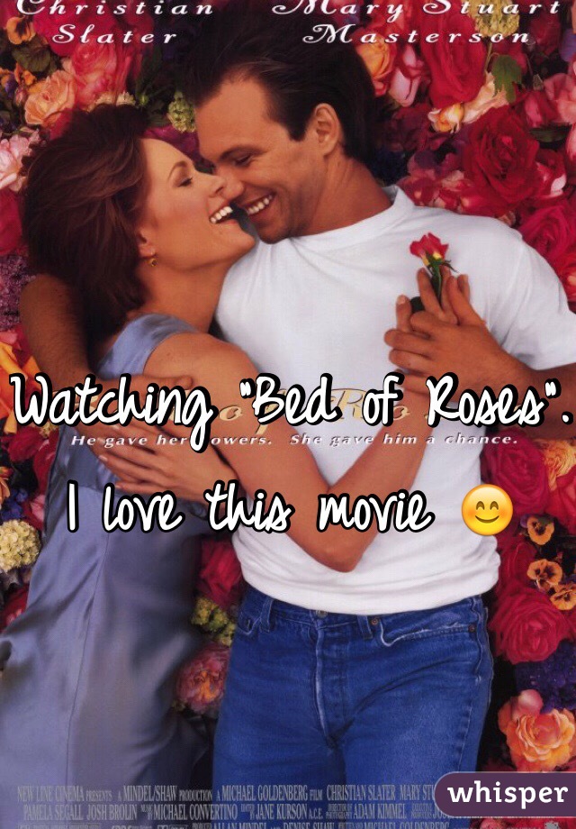 Watching "Bed of Roses". I love this movie 😊