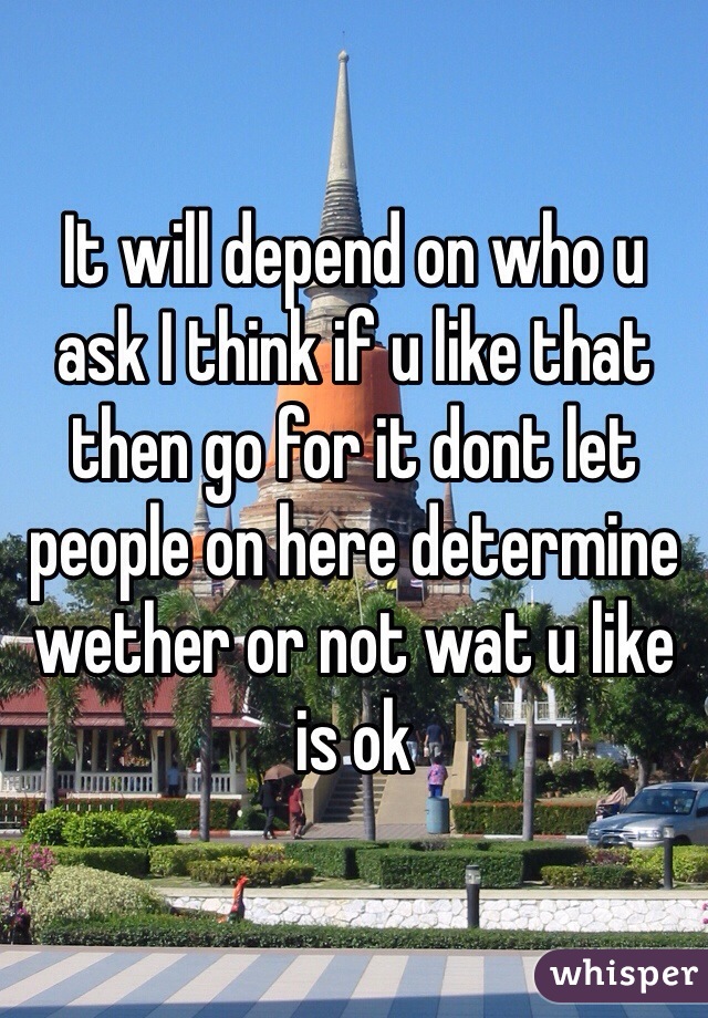 It will depend on who u ask I think if u like that then go for it dont let people on here determine wether or not wat u like is ok