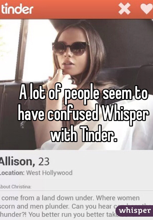 A lot of people seem to have confused Whisper with Tinder.