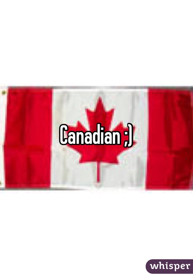 Canadian ;)
