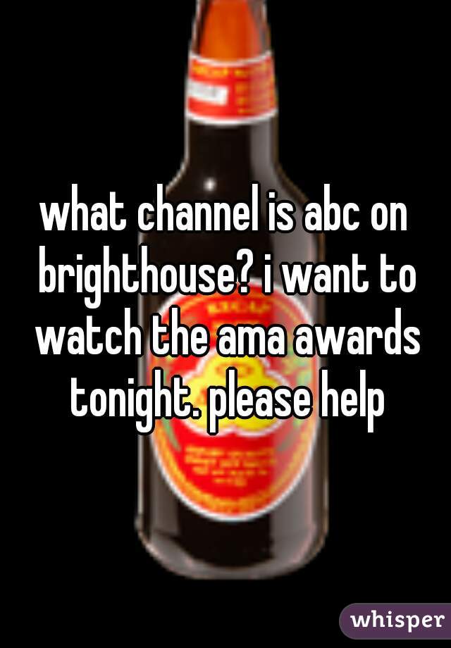 what channel is abc on brighthouse? i want to watch the ama awards tonight. please help
