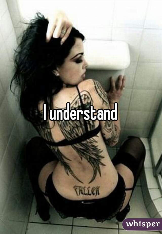 I understand