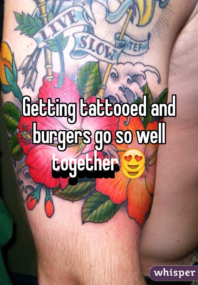 Getting tattooed and burgers go so well together😍