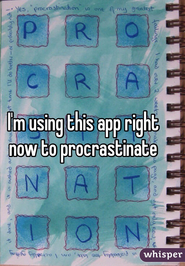 I'm using this app right now to procrastinate