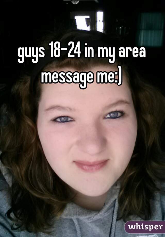 guys 18-24 in my area message me:) 