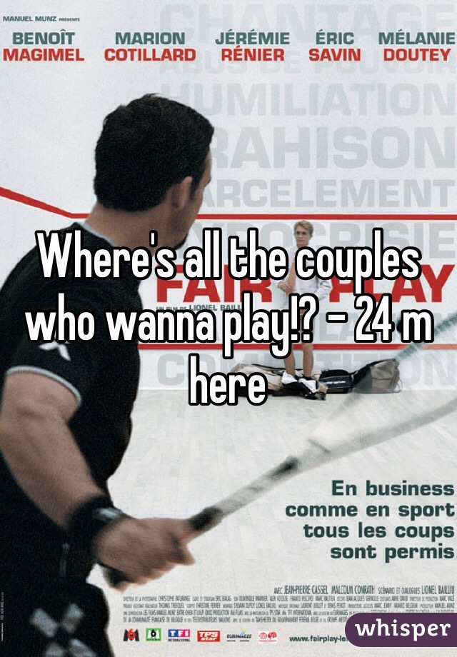 Where's all the couples who wanna play!? - 24 m here 