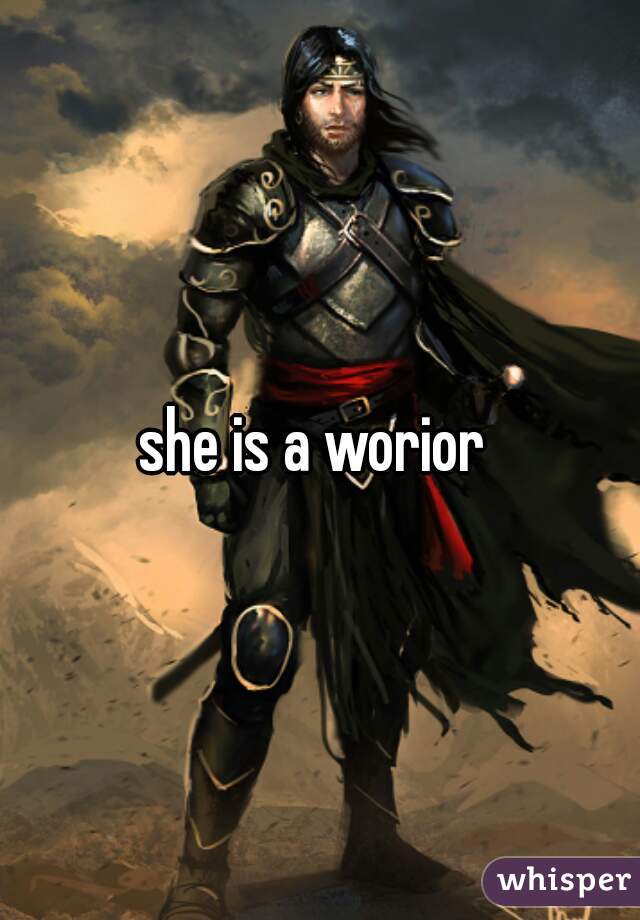 she is a worior 