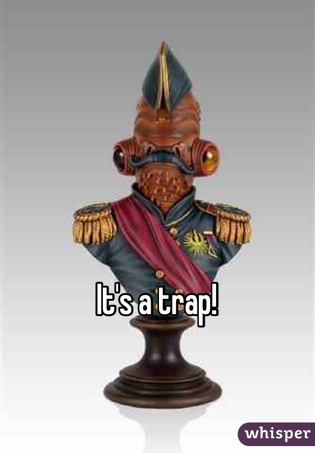 It's a trap!