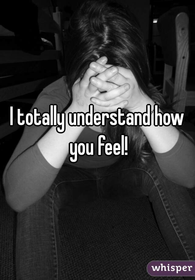 I totally understand how you feel!