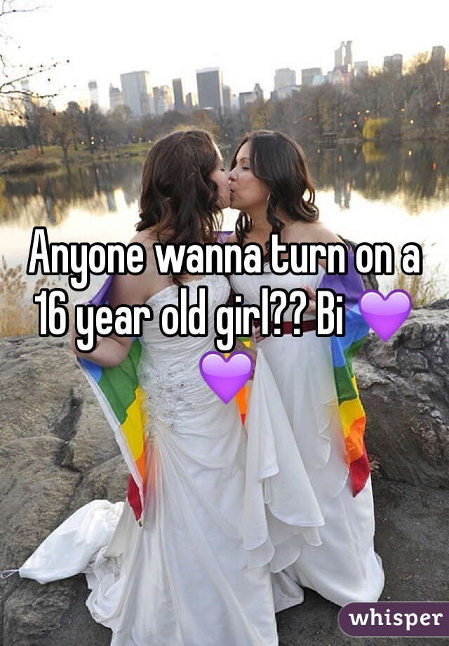 Anyone wanna turn on a 16 year old girl?? Bi 💜💜