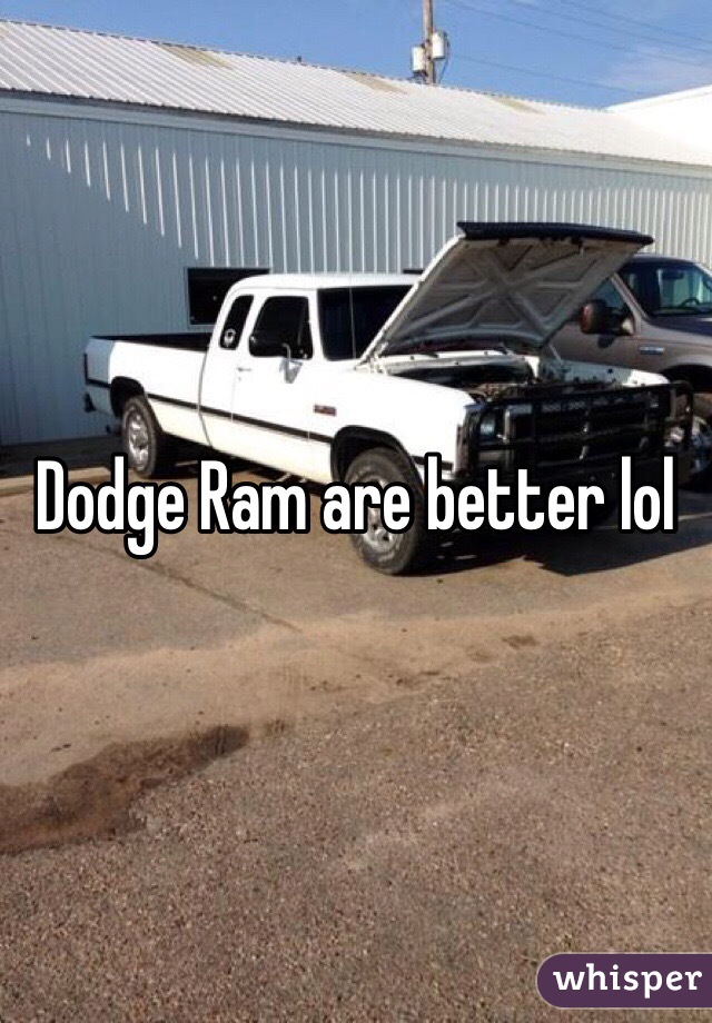 Dodge Ram are better lol 