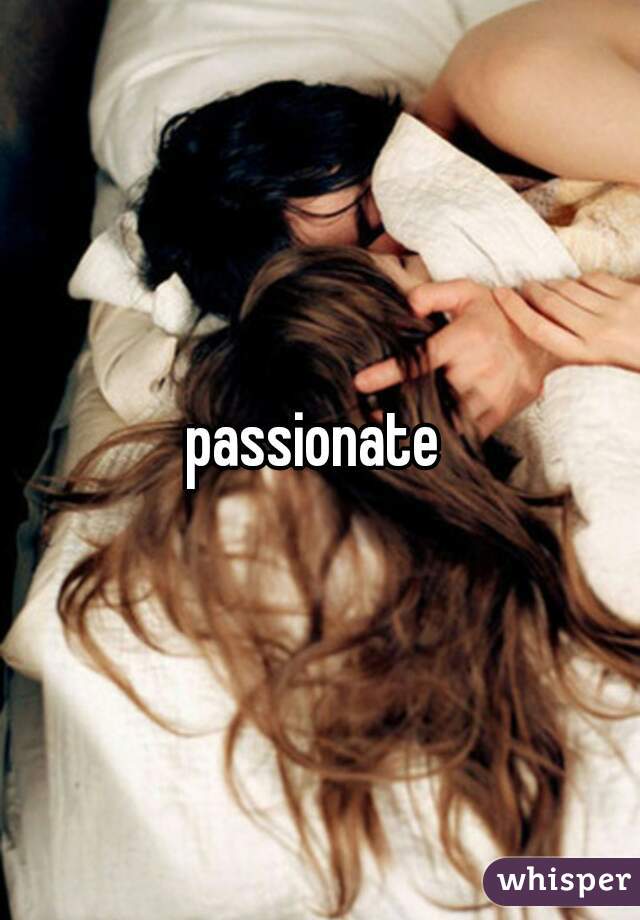 passionate 