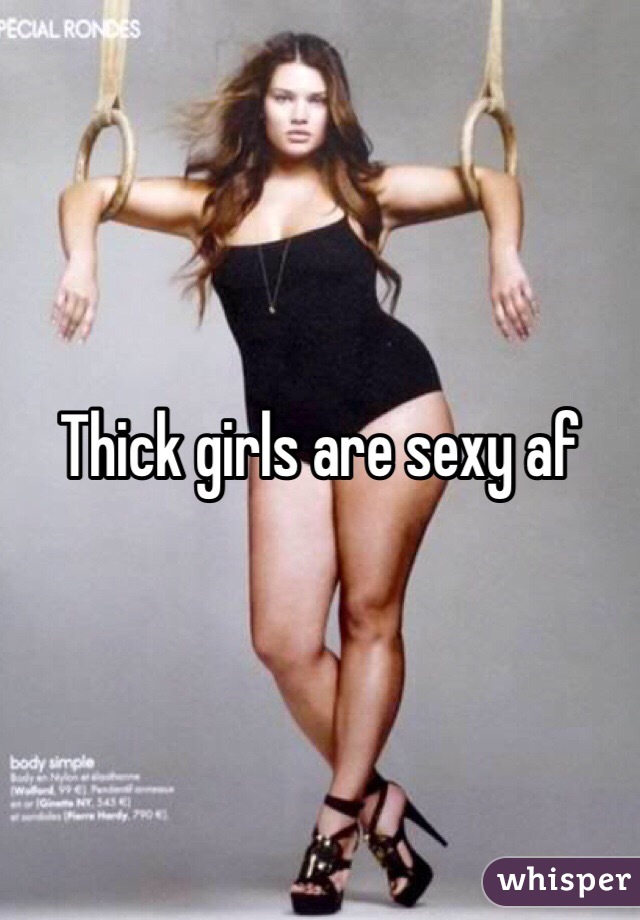 Thick girls are sexy af