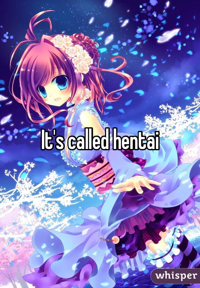 It's called hentai