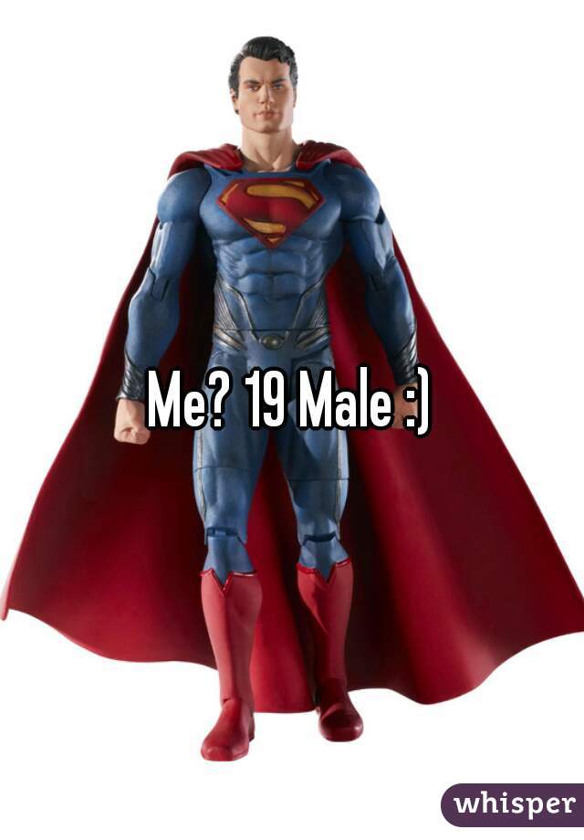 Me? 19 Male :)