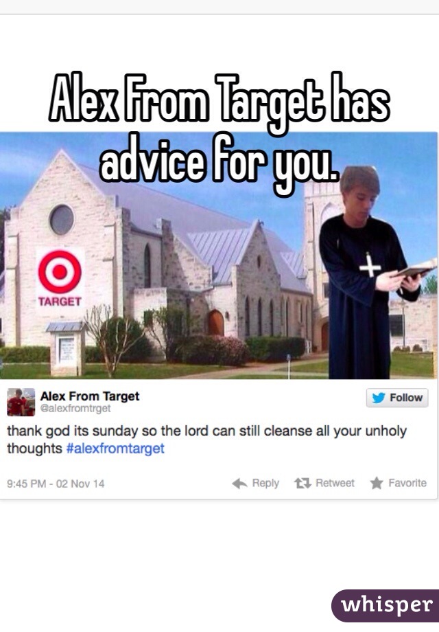 Alex From Target has advice for you.