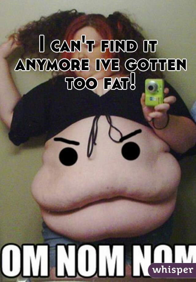 I can't find it anymore ive gotten too fat!