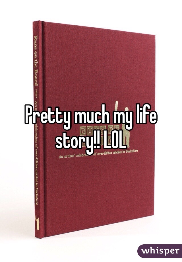 Pretty much my life story!! LOL