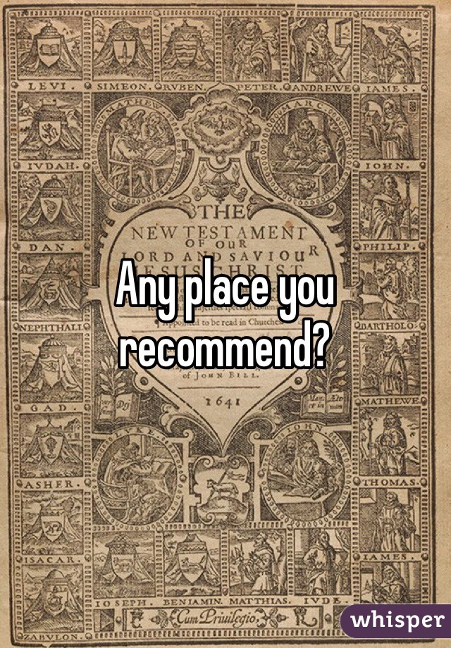 Any place you recommend?