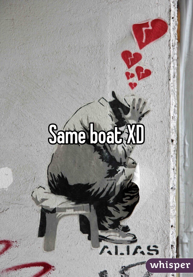 Same boat XD