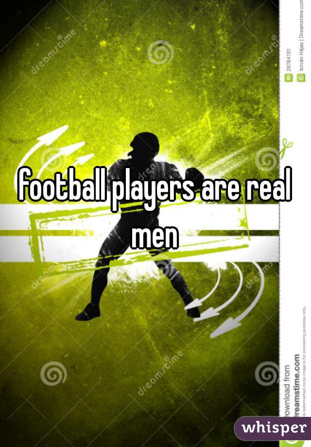 football players are real men 