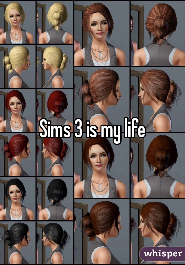 Sims 3 is my life 