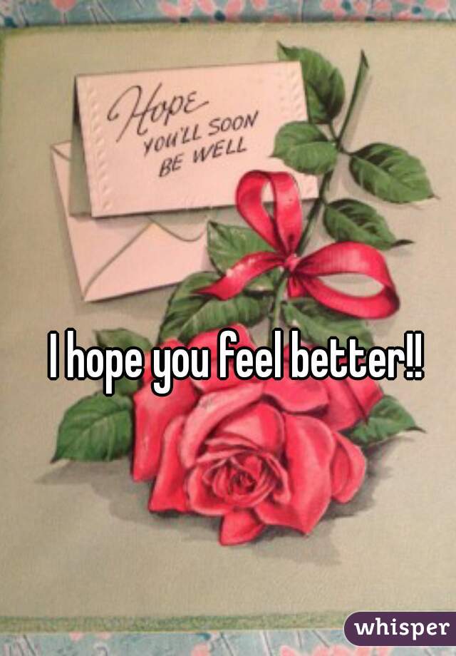 I hope you feel better!! 