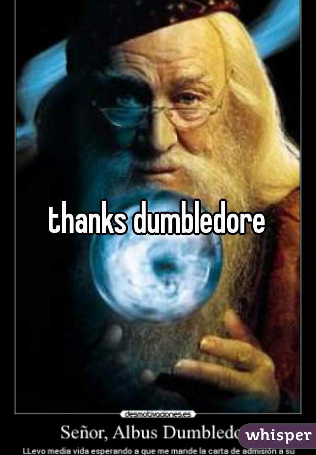 thanks dumbledore