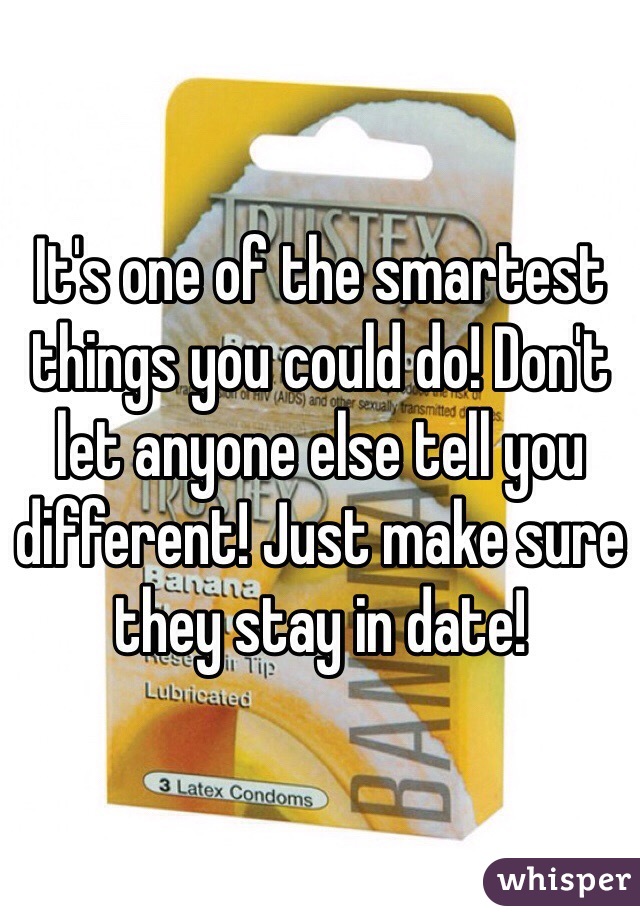 It's one of the smartest things you could do! Don't let anyone else tell you different! Just make sure they stay in date!