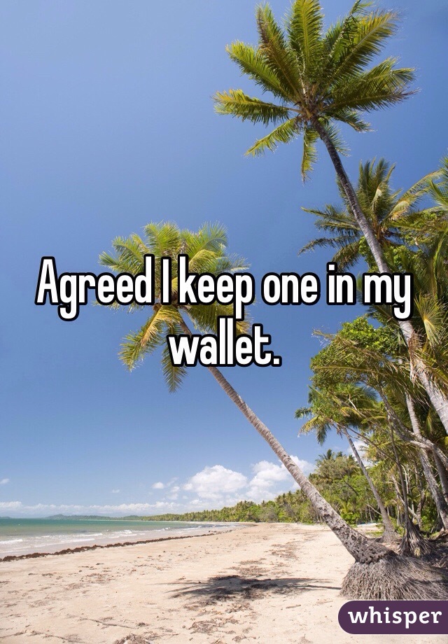 Agreed I keep one in my wallet.