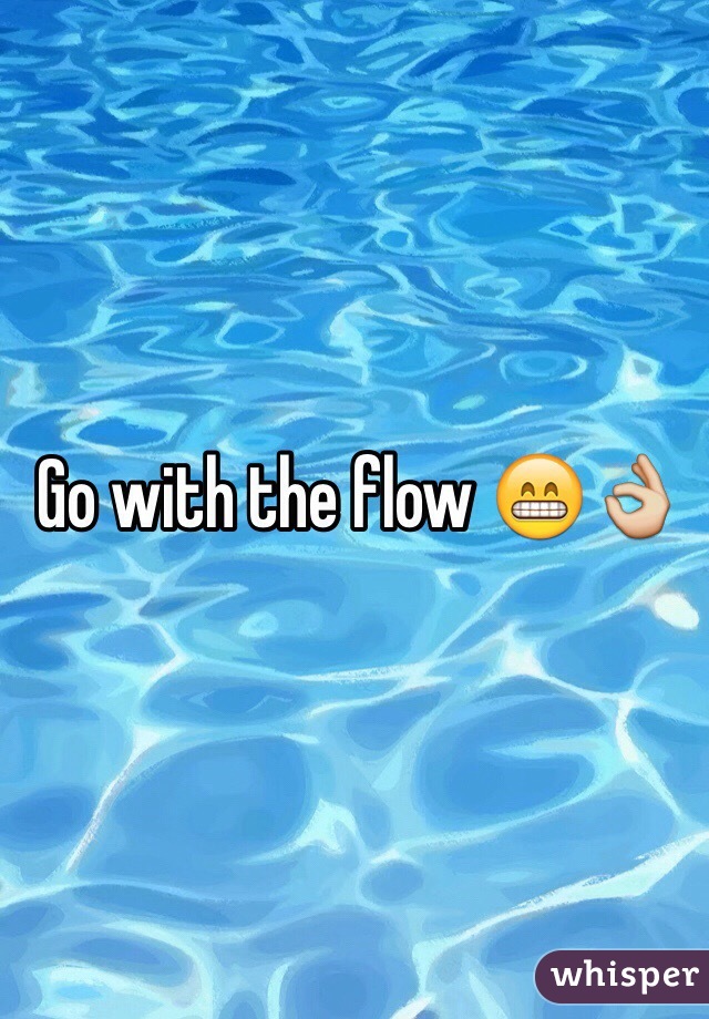 Go with the flow 😁👌