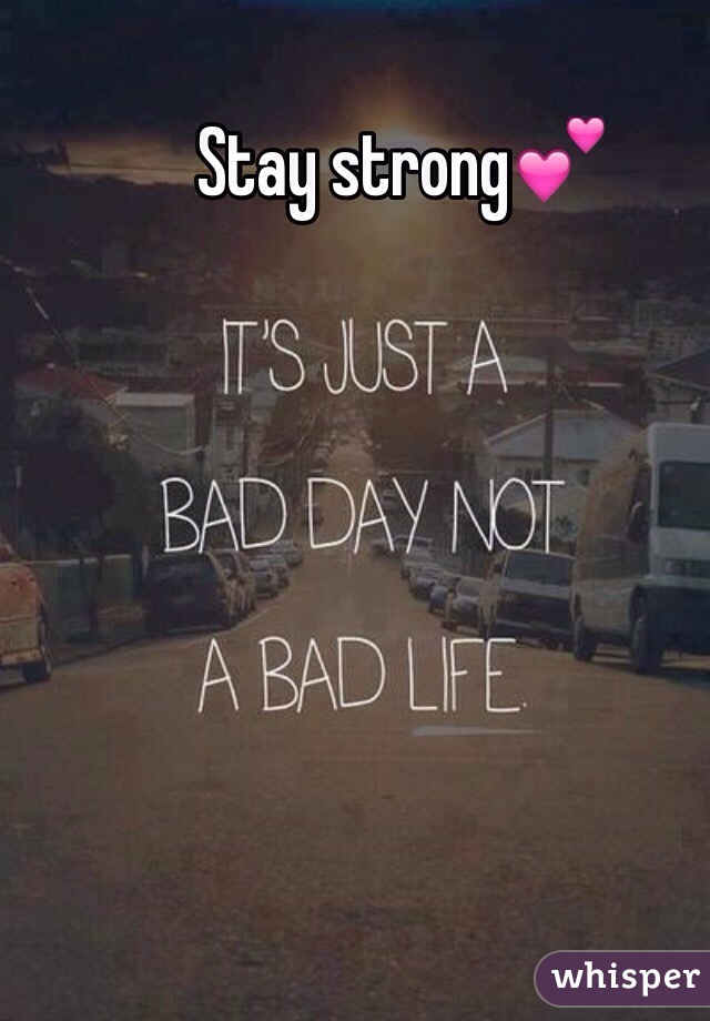 Stay strong💕