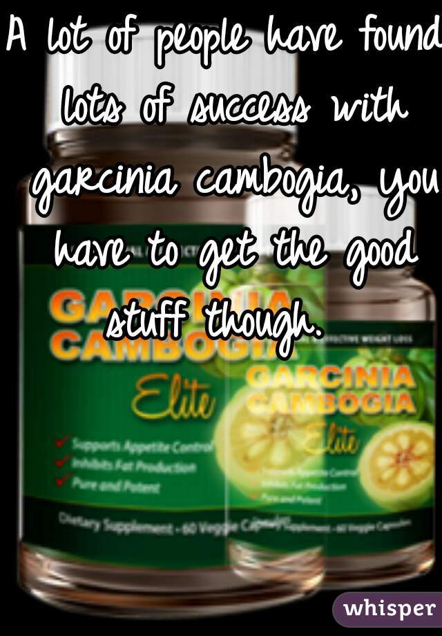 A lot of people have found lots of success with garcinia cambogia, you have to get the good stuff though.  
