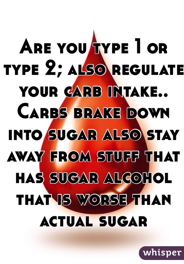 Are you type 1 or type 2; also regulate your carb intake.. Carbs brake down into sugar also stay away from stuff that has sugar alcohol that is worse than actual sugar