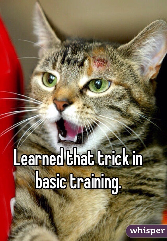Learned that trick in basic training.