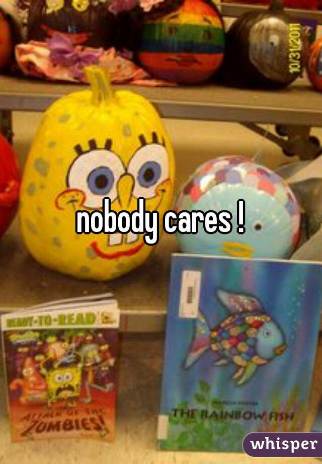 nobody cares !