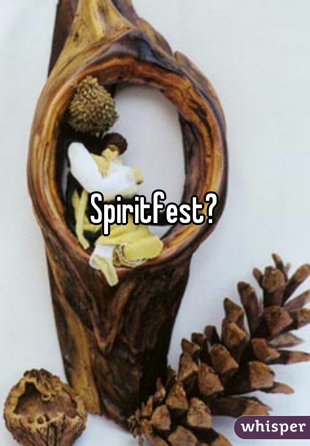 Spiritfest?