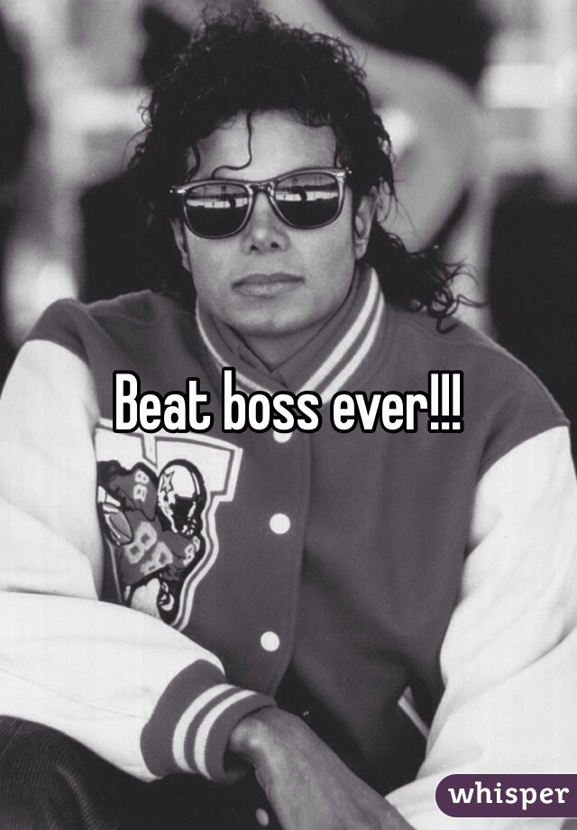 Beat boss ever!!!