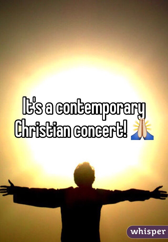 It's a contemporary Christian concert! 🙏