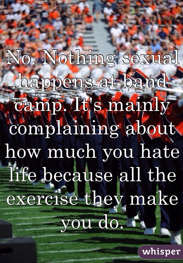 No. Nothing sexual happens at band camp. It's mainly complaining about how much you hate life because all the exercise they make you do. 