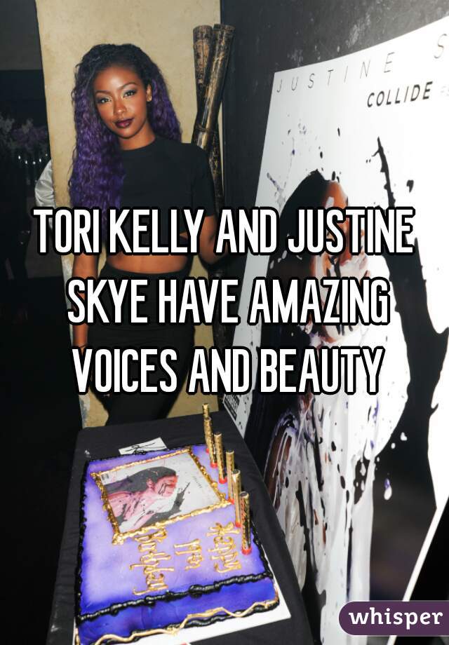 TORI KELLY AND JUSTINE SKYE HAVE AMAZING VOICES AND BEAUTY