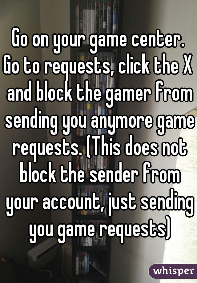 Go on your game center.
Go to requests, click the X and block the gamer from sending you anymore game requests. (This does not block the sender from your account, just sending you game requests)