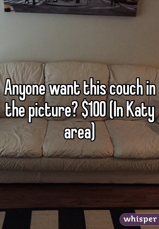 Anyone want this couch in the picture? $100 (In Katy area)